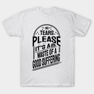 No tears please T-Shirt